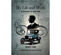 My Life and Work: Autobiography of Henry Ford