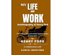 My Life and Work: Autobiography of Henry Ford