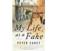 My Life As A Fake Peter Carey (Auteur)
