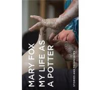 My Life as a Potter by Mary Fox Mary Fox (Auteur)
