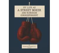 My Life as a Street Boxer and Boxing Journalist