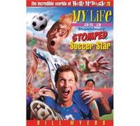 My Life As a Stupendously Stomped Soccer Star by Bill Myers Bill Myers (Auteur)