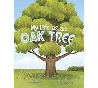 My Life As An Oak Tree