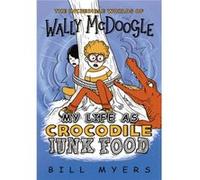 My Life as Crocodile Junk Food by Bill Myers Bill Myers (Auteur)