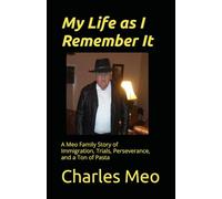 My Life as I Remember It: A Meo Family Story of Immigration, Trials, Perseverance, and a Ton of Pasta