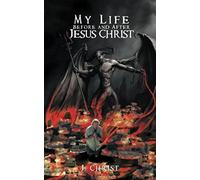 My Life Before And After Jesus Christ