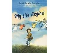 My Life Begins by Patricia MacLachlan Hardcover Book Patricia MacLachlan (Auteur)