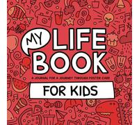 My Life Book - A journal for a journey through foster care - For KIDS