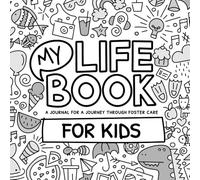 My Life Book - A journal for a journey through foster care - For KIDS