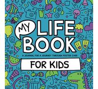 My Life Book - A journal for a journey through foster care - For KIDS