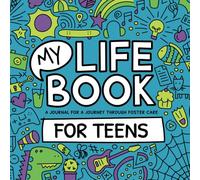 My Life Book - A journal for a journey through foster care - For TEENS