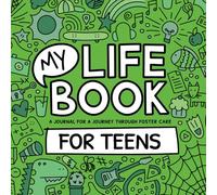 My Life Book - A journal for a journey through foster care - For TEENS