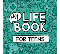 My Life Book - A journal for a journey through foster care - For TEENS