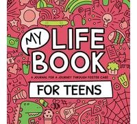 My Life Book - A journal for a journey through foster care - For TEENS