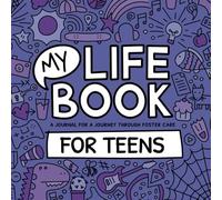 My Life Book - A journal for a journey through foster care - For TEENS