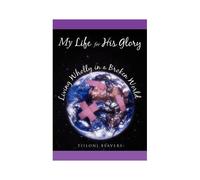 My Life For His Glory Living Wholly In A Broken World