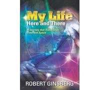 My Life: Here and There: A Journey that Transcends Time and Space