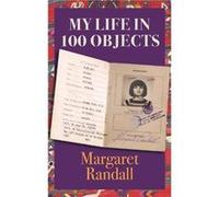 My Life in 100 Objects by Margaret Randall Margaret Randall (Auteur)