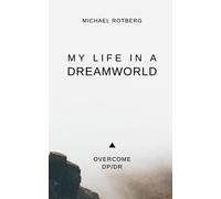 My Life in a Dream World: Overcome Derealization / Depersonalization (Guide)