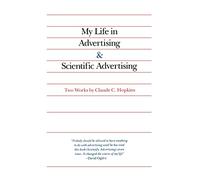 My Life in Advertising and Scientific Advertising (Advertising Age Classics Library)