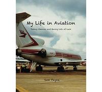 My Life In Aviation Taking Chances And Having Lots Of Luck