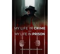 My life in crime and my life in prison