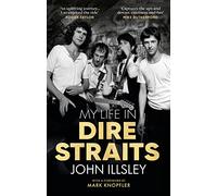 My Life in Dire Straits: The Inside Story of One of the Biggest Bands in Rock History