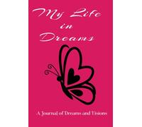 My Life in Dreams: A Journal of Dreams and Visions