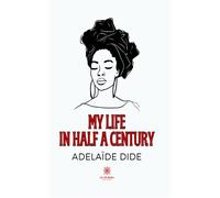 My life in half a century - Adelaïde Dide - Le Lys Bleu - broché - Témoignage