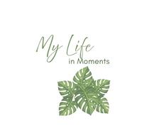 My Life in Moments: A life story and legacy journal for memories, meaning, and family