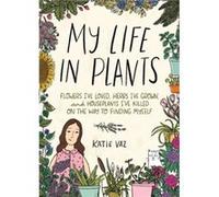 My Life in Plants by Katie Vaz Katie Vaz (Auteur)