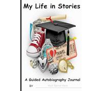 My Life in Stories: A Guided Autobiography Journal | My Autobiography Book: Reflect, Remember, Record: Your Personal Life Story