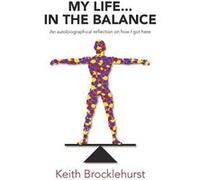 My Life...in the Balance - Keith Brocklehurst - New Generation Publishing Ltd - Livre en Anglais - Paperback Keith BrocklehurstKeith Brocklehurst (Auteur)