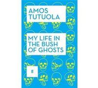 My Life In The Bush Of Ghosts (Paperback) Amos Tutuola, (Auteur)