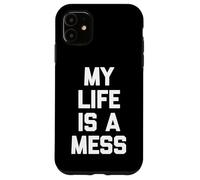 My Life is A Mess - Saying Sarcastique Mignon Cool Fantaisie drôle Coque pour iPhone 11