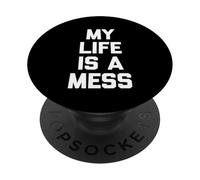 My Life is A Mess - Saying Sarcastique Mignon Cool Fantaisie drôle PopSockets PopGrip Adhésif