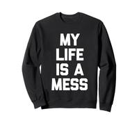 My Life is A Mess - Saying Sarcastique Mignon Cool Fantaisie drôle Sweatshirt