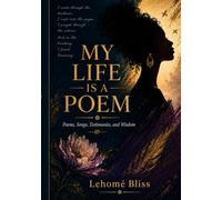 My Life is a Poem: Poems, Songs, Testimonies and Wisdom