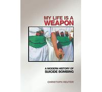 My Life Is a Weapon: A Modern History of Suicide Bombing