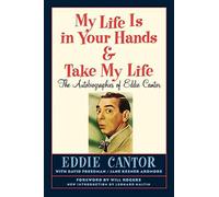 My Life Is In Your Hands & Take My Life - The Autobiographies Of Eddie Cantor