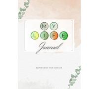 MY LIFE Journal: An interactive book to support and empower your daily life