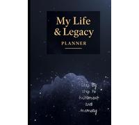 My Life & Legacy Planner: A Simple Organizer for Final Wishes, Important Information, and Legacy Planning for Your Loved Ones