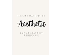 My Life May Not Be Aesthetic But At Least My Journal Is!