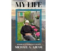 My Life: Memoirs of an Immigrant's Journey