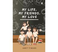 My Life. My Friends. My Love