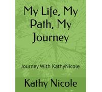 My Life, My Path, My Journey: Journey With KathyNicole