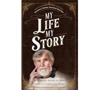 My Life My Story: Thoughtful Recollections from an Innovative Mind