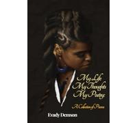 My Life My Thoughts My Poetry: A Collection of Poems