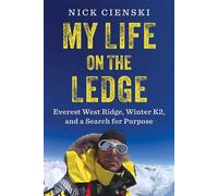 My Life on the Ledge Everest West Ridge, Winter K2, and a Search for Purpose - Nick Cienski - Falcon Guides - ebook (ePub) - Livre