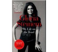 My life on the road Gloria Steinem (Auteur)